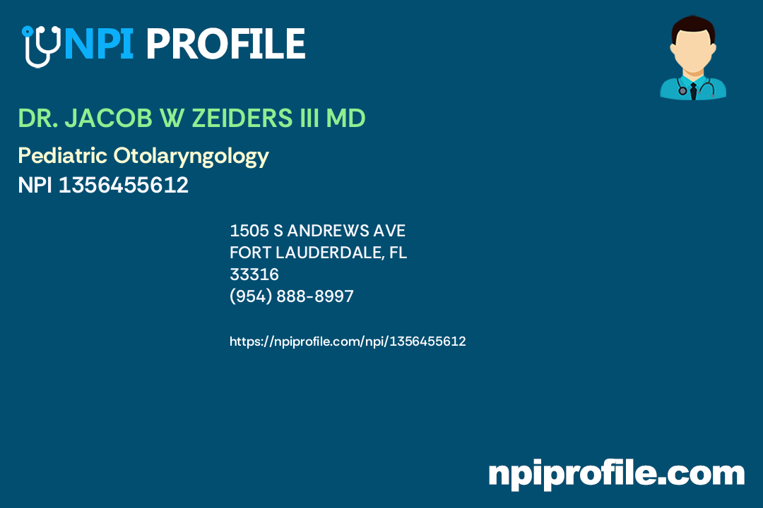 DR. JACOB W ZEIDERS III MD, NPI 1356455612 Otolaryngology in Fort