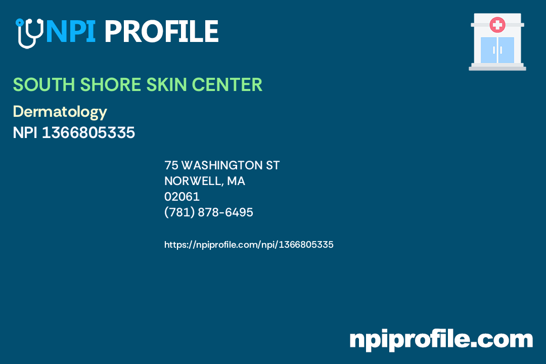 SOUTH SHORE SKIN CENTER, NPI 1366805335 Dermatology in Norwell, MA