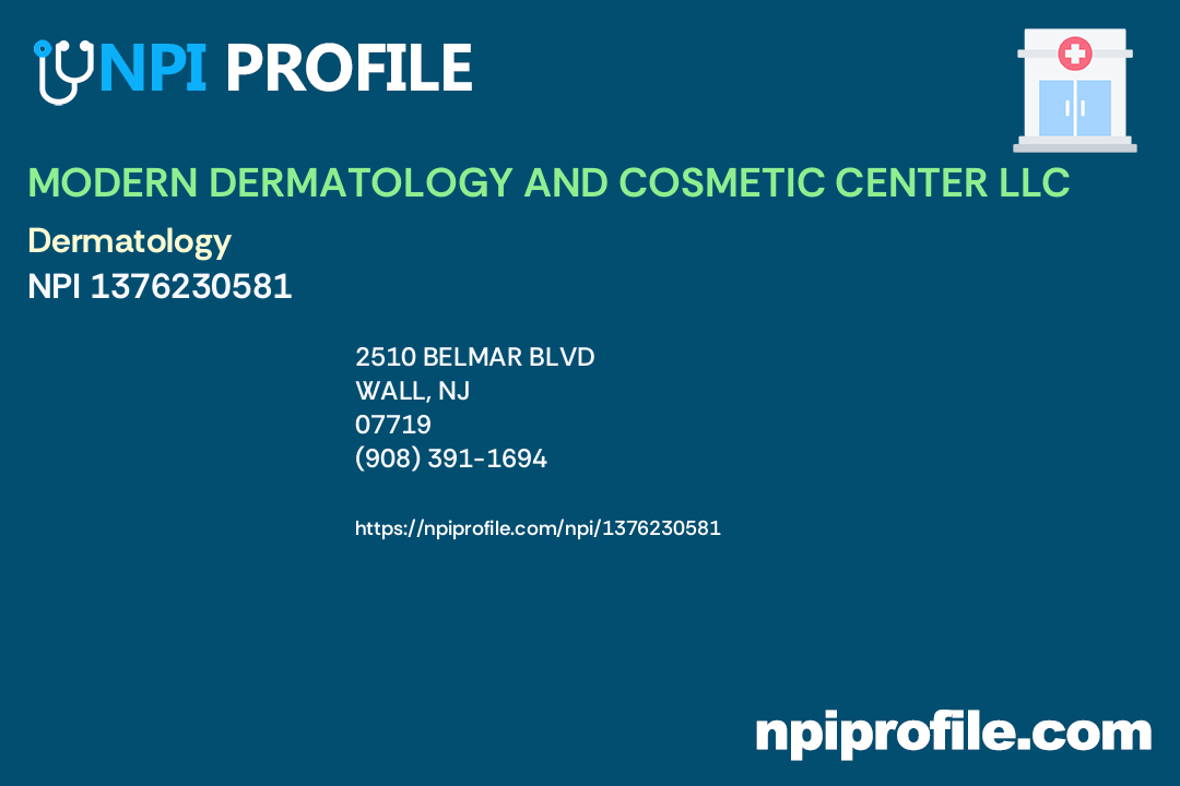 MODERN DERMATOLOGY AND COSMETIC CENTER LLC, NPI 1376230581 Dermatology in Wall, NJ