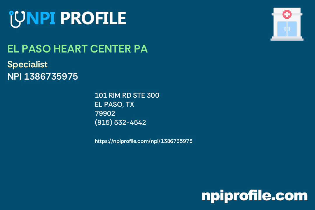 EL PASO HEART CENTER PA, NPI 1386735975 Specialist in El Paso, TX