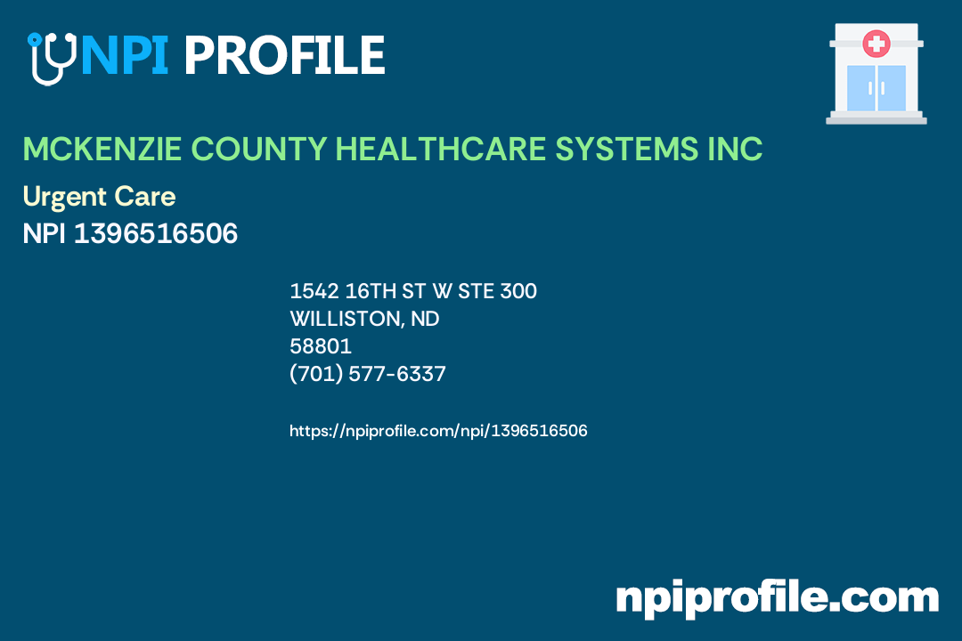 MCKENZIE COUNTY HEALTHCARE SYSTEMS INC, NPI 1396516506 Clinic/Center