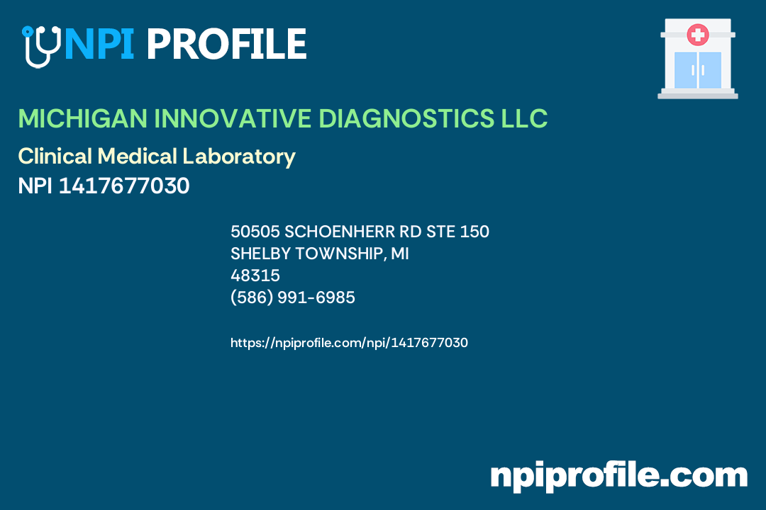 MICHIGAN INNOVATIVE DIAGNOSTICS LLC, NPI 1417677030 Clinical Medical