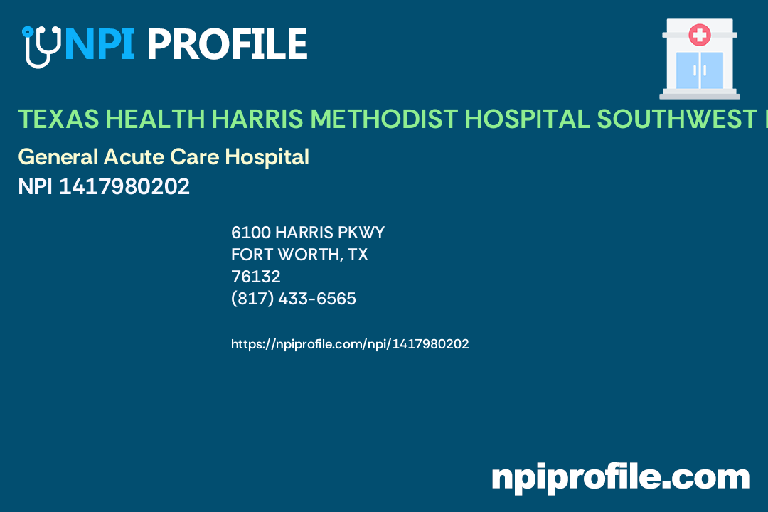 TEXAS HEALTH HARRIS METHODIST HOSPITAL SOUTHWEST FORT WORTH, NPI