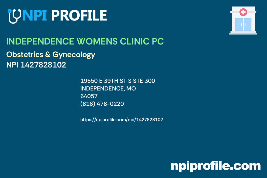 INDEPENDENCE WOMENS CLINIC PC, NPI 1427828102 Obstetrics & Gynecology
