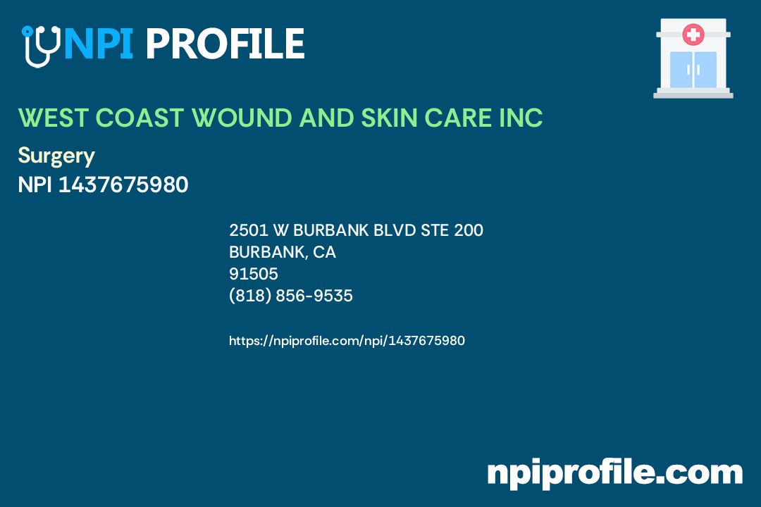 WEST COAST WOUND AND SKIN CARE INC, NPI 1437675980 Surgery in Burbank, CA