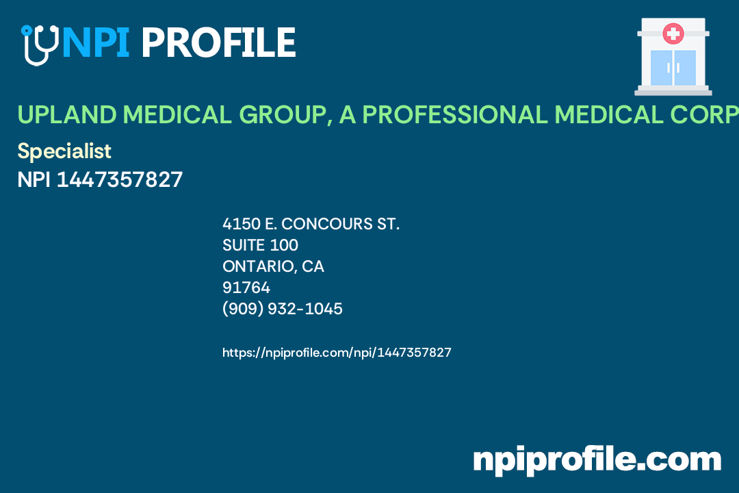 UPLAND MEDICAL GROUP, A PROFESSIONAL MEDICAL CORPORATION, NPI