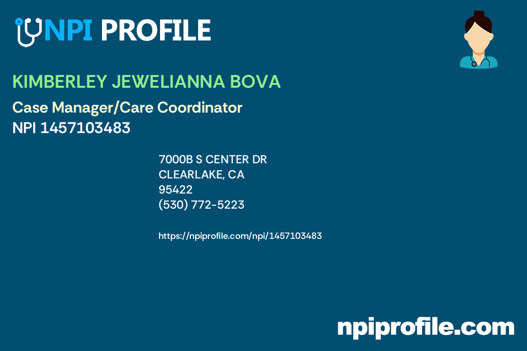 KIMBERLEY JEWELIANNA BOVA, NPI 1457103483 Case Manager/Care Coordinator in Clearlake, CA