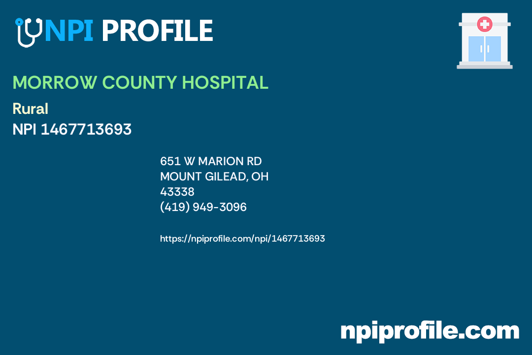 MORROW COUNTY HOSPITAL, NPI 1467713693 General Acute Care Hospital in