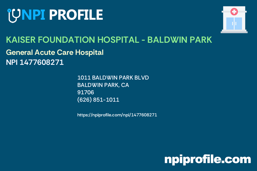 KAISER FOUNDATION HOSPITAL BALDWIN PARK, NPI 1477608271 General