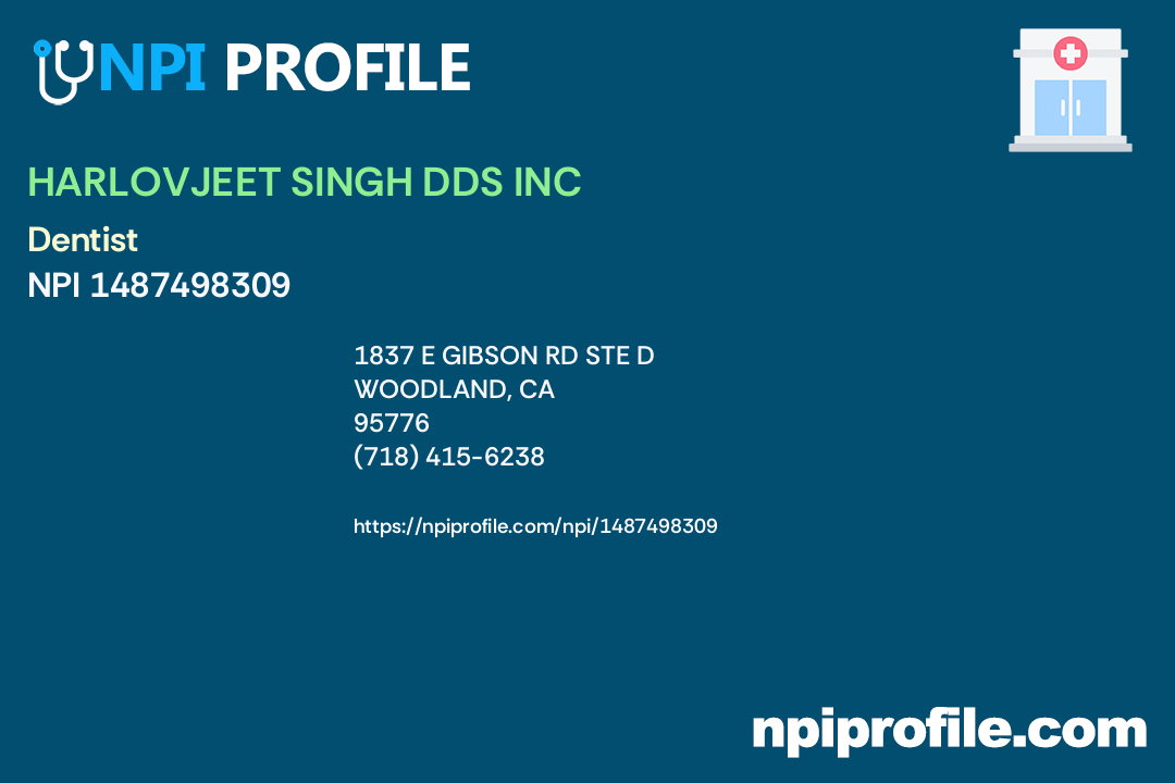 HARLOVJEET SINGH DDS INC, NPI 1487498309 Dentist in Woodland, CA