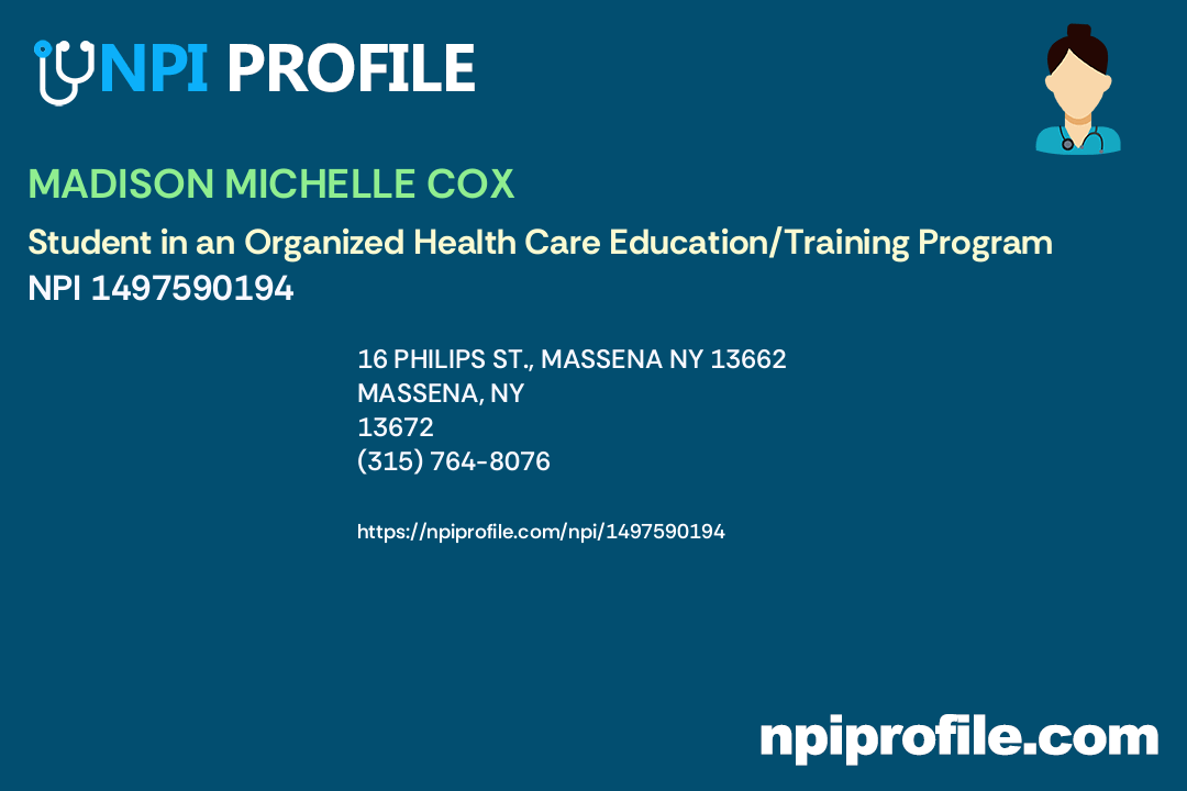 MADISON MICHELLE COX, NPI 1497590194 Student in an Organized Health Care Education/Training