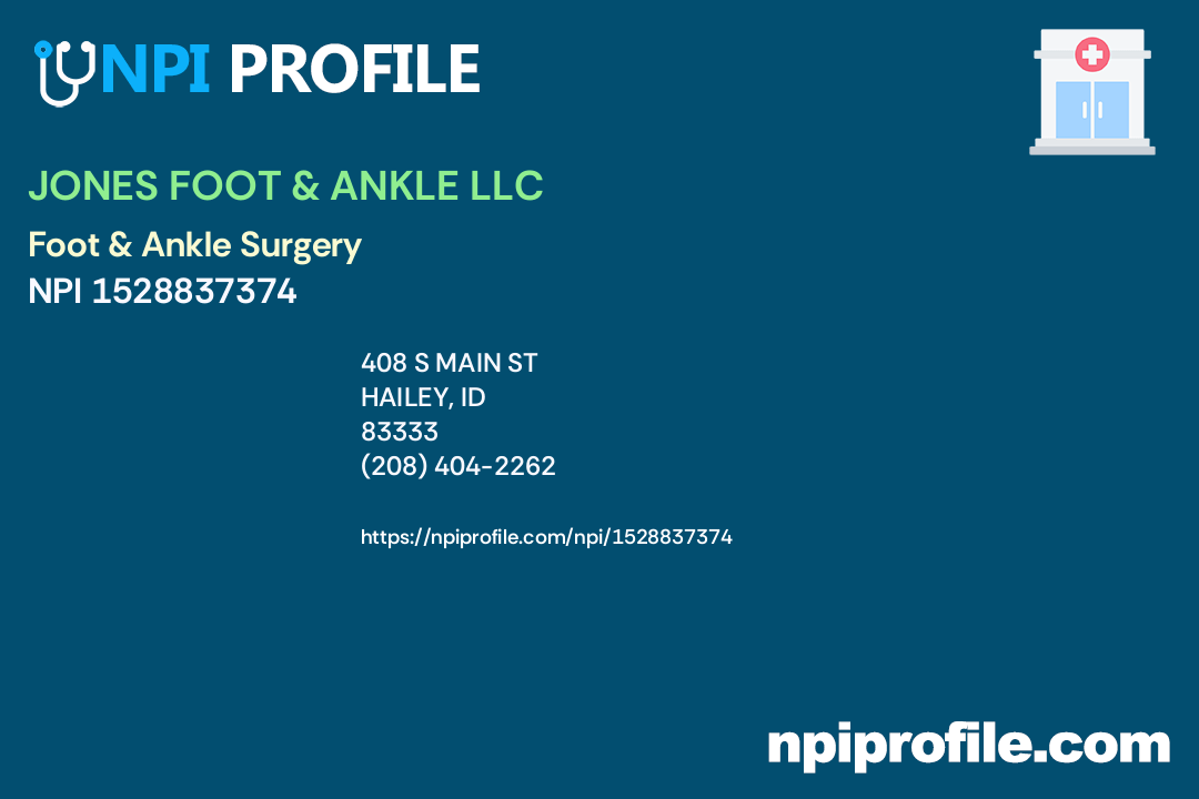 JONES FOOT & ANKLE LLC, NPI 1528837374 Podiatrist in Hailey, ID