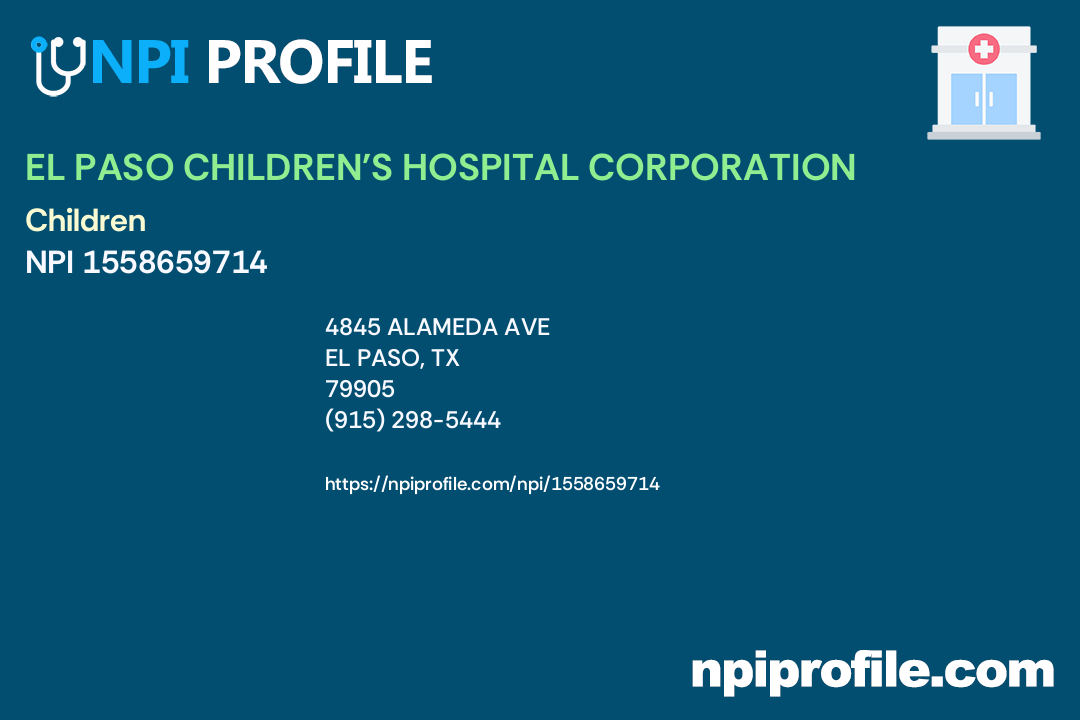 EL PASO CHILDREN'S HOSPITAL CORPORATION, NPI 1558659714 General Acute Care Hospital in El Paso, TX