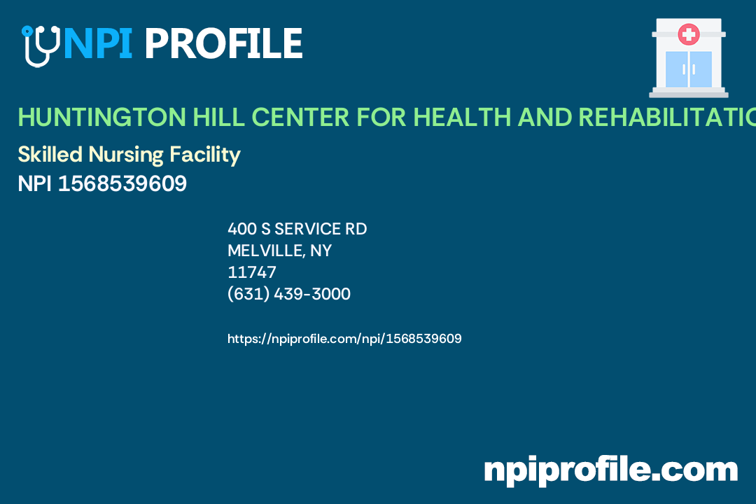 HUNTINGTON HILL CENTER FOR HEALTH AND REHABILITATION, NPI 1568539609