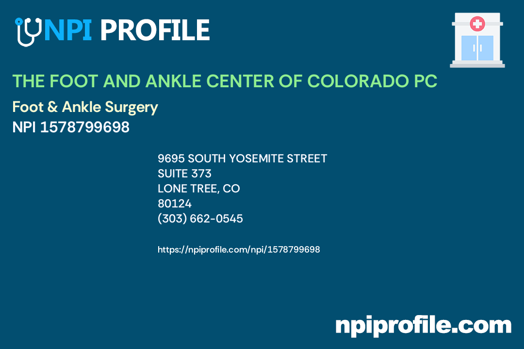 THE FOOT AND ANKLE CENTER OF COLORADO PC, NPI 1578799698 Podiatrist
