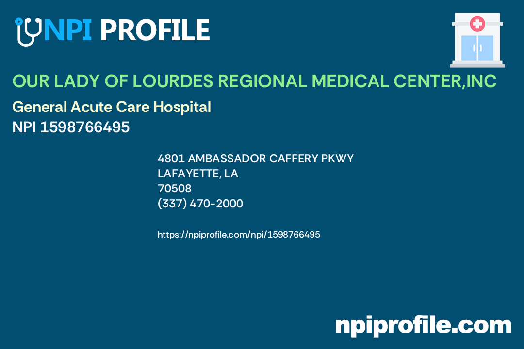 OUR LADY OF LOURDES REGIONAL MEDICAL CENTER,INC, NPI 1598766495