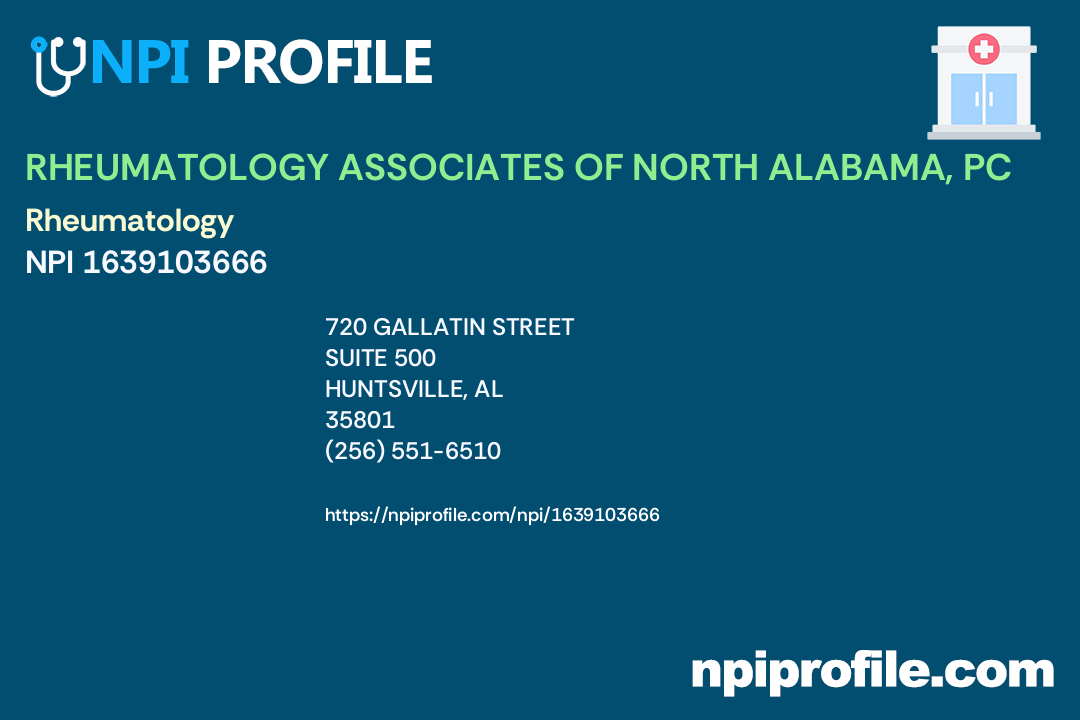 RHEUMATOLOGY ASSOCIATES OF NORTH ALABAMA, PC, NPI 1639103666 Internal Medicine in Huntsville, AL