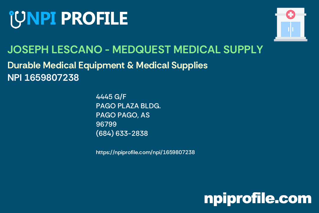 JOSEPH LESCANO MEDQUEST MEDICAL SUPPLY, NPI 1659807238 Durable