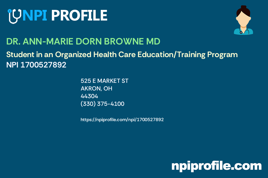 DR. ANNMARIE DORN BROWNE MD, NPI 1700527892 Student in an Organized