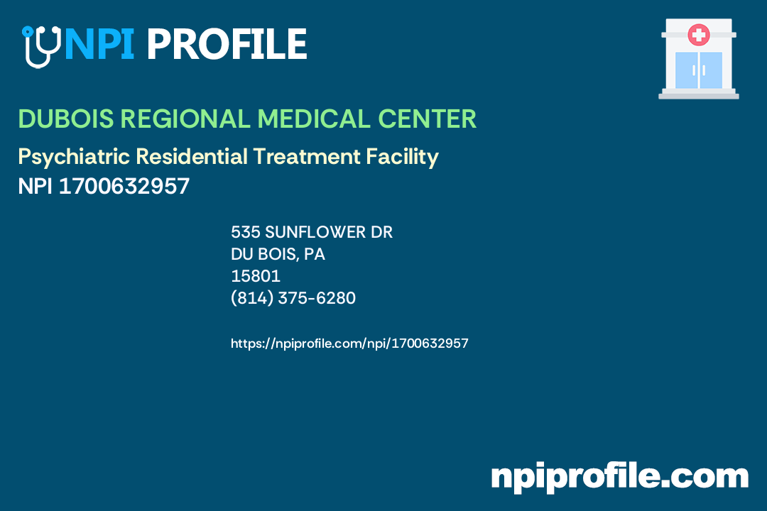 DUBOIS REGIONAL MEDICAL CENTER, NPI 1700632957 Psychiatric