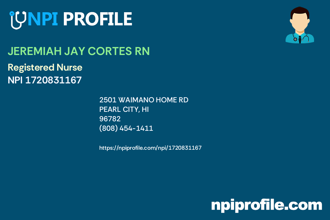 JEREMIAH JAY CORTES RN, NPI 1720831167 Registered Nurse in Pearl City, HI