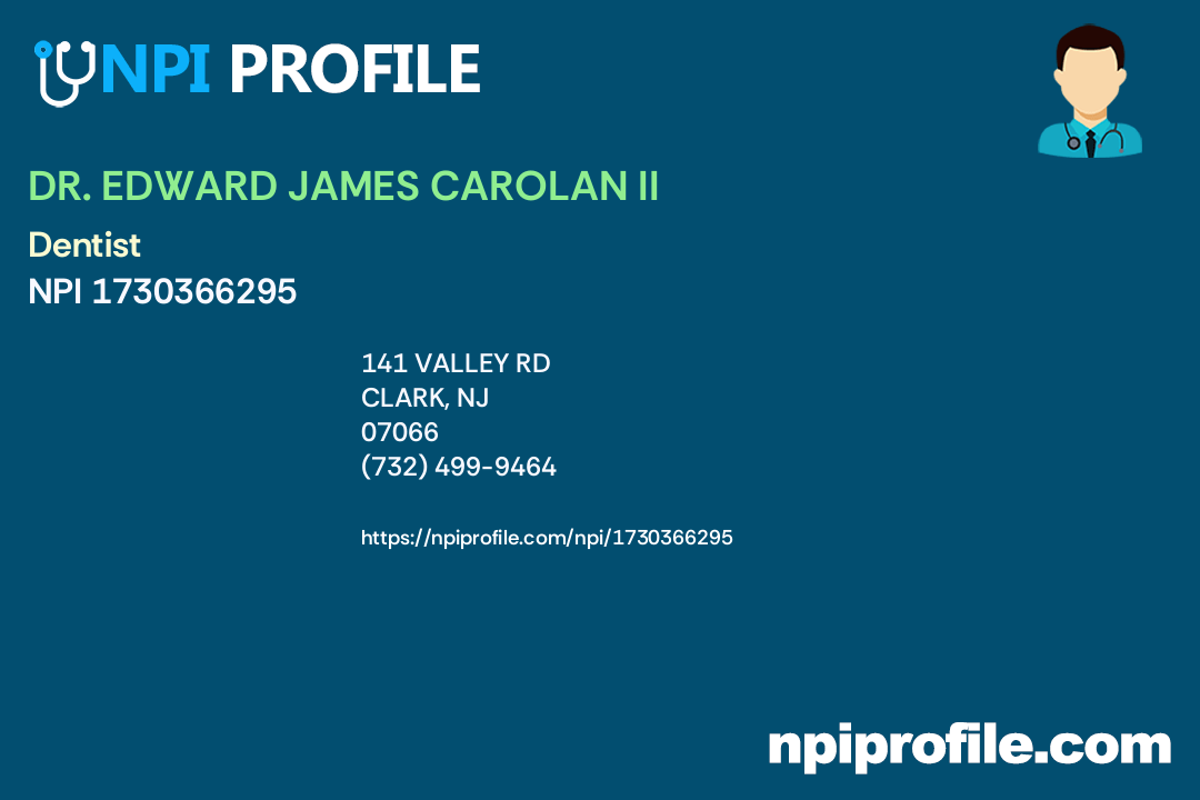 DR. EDWARD JAMES CAROLAN II, NPI 1730366295 Dentist in Clark, NJ
