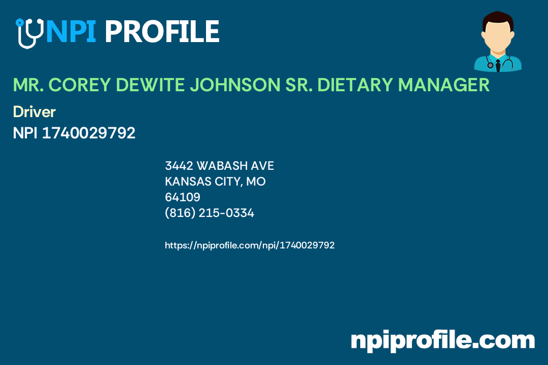 MR. COREY DEWITE JOHNSON SR. DIETARY MANAGER, NPI 1740029792 Driver