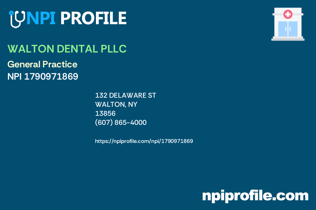 WALTON DENTAL PLLC, NPI 1790971869 Dentist in Walton, NY
