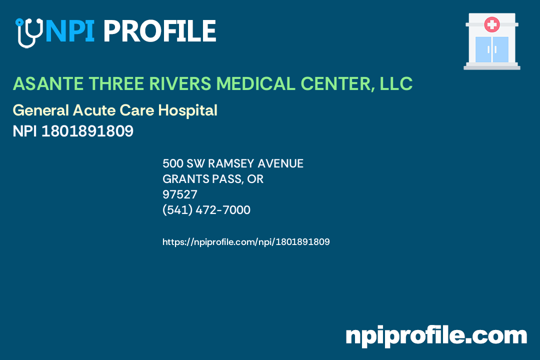 ASANTE THREE RIVERS MEDICAL CENTER, LLC, NPI 1801891809 General Acute