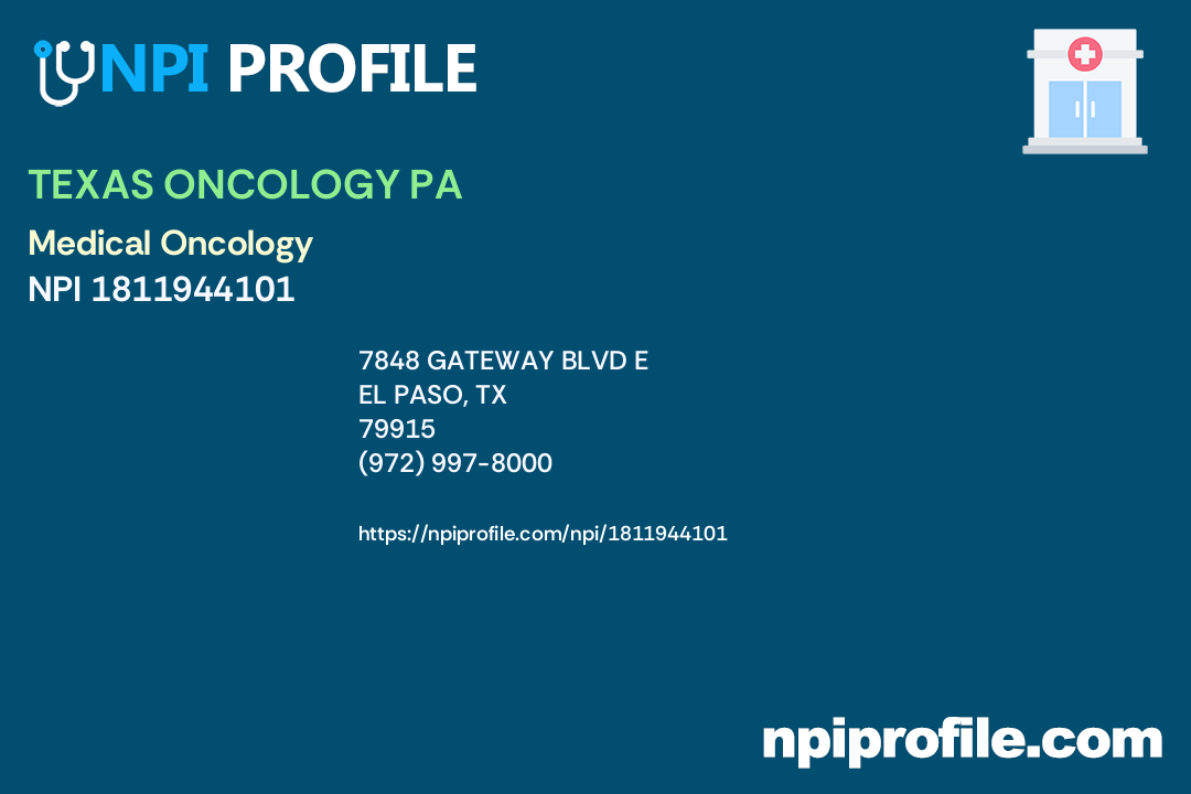 TEXAS ONCOLOGY PA, NPI 1811944101 Internal Medicine in El Paso, TX