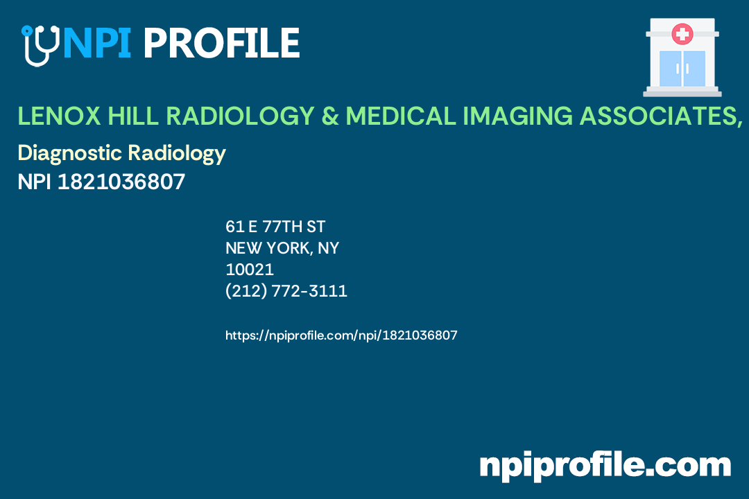 LENOX HILL RADIOLOGY & MEDICAL IMAGING ASSOCIATES, PC, NPI 1821036807