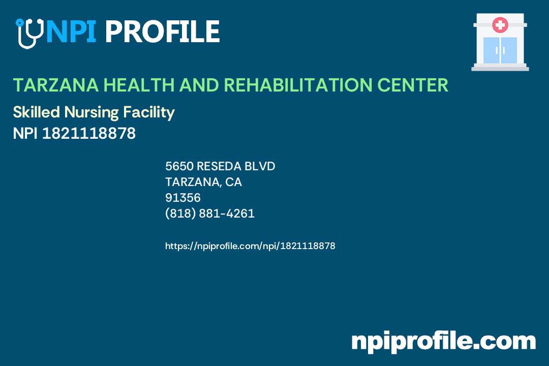 TARZANA HEALTH AND REHABILITATION CENTER, NPI 1821118878 Skilled