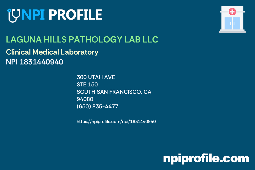 LAGUNA HILLS PATHOLOGY LAB LLC, NPI 1831440940 Clinical Medical Laboratory in South San