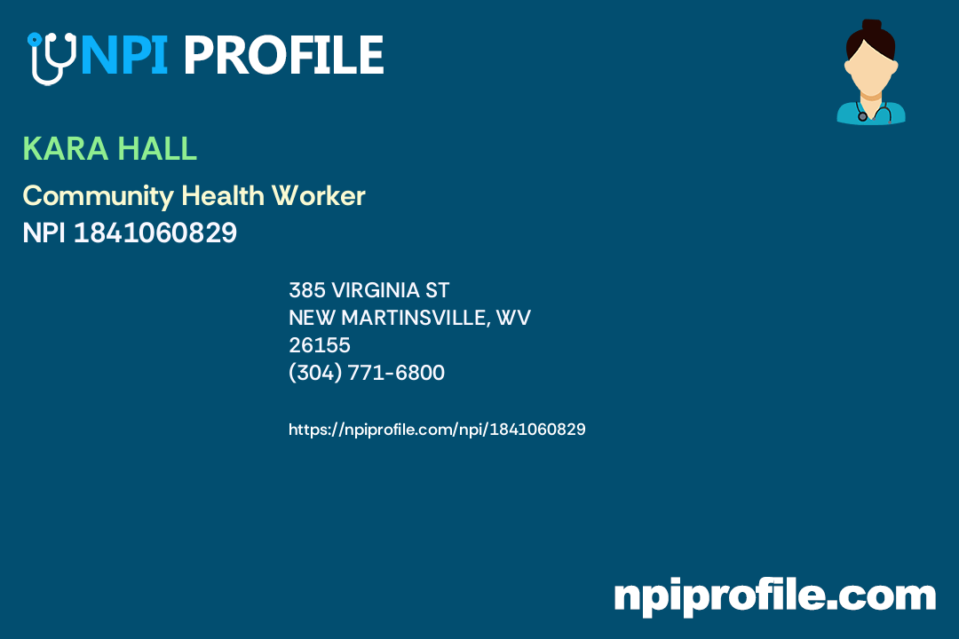 KARA HALL, NPI 1841060829 Community Health Worker in New Martinsville, WV