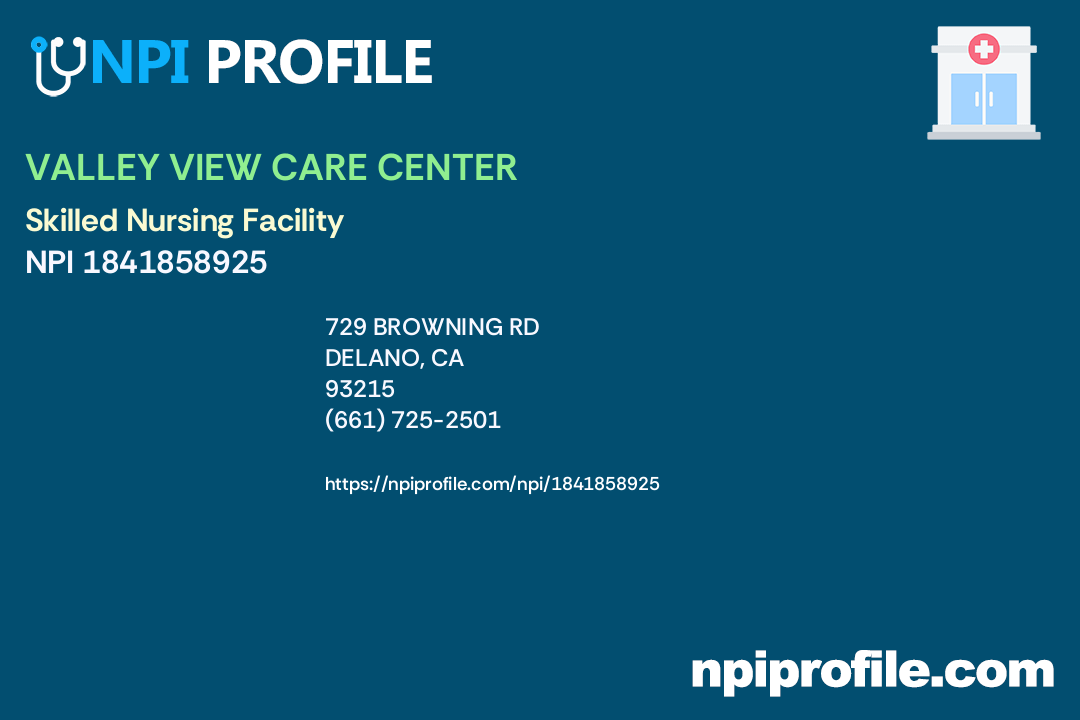 VALLEY VIEW CARE CENTER, NPI 1841858925 Skilled Nursing Facility in Delano, CA