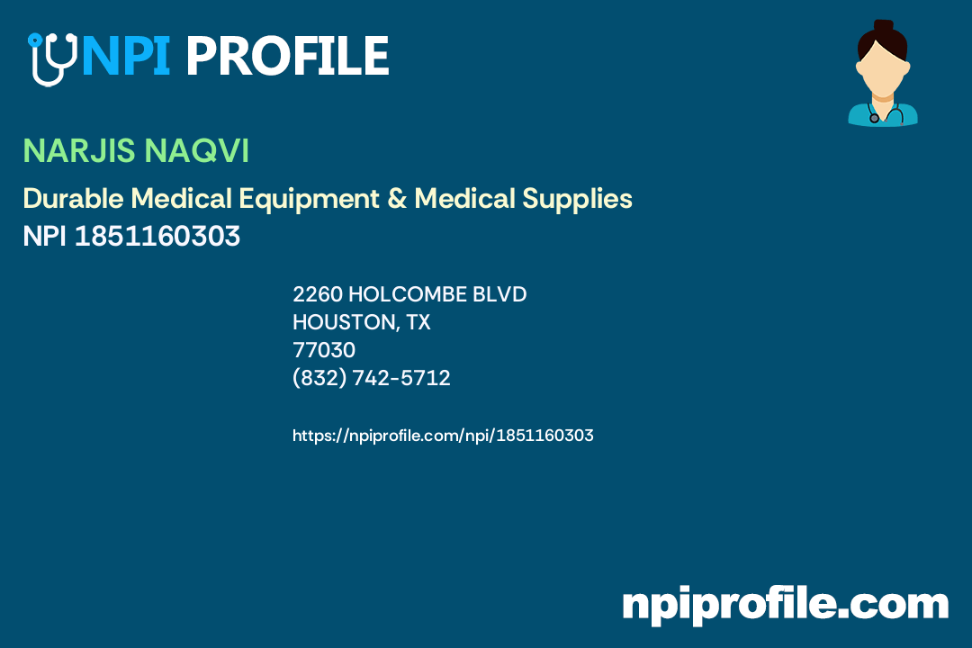 NARJIS NAQVI, NPI 1851160303 Durable Medical Equipment & Medical