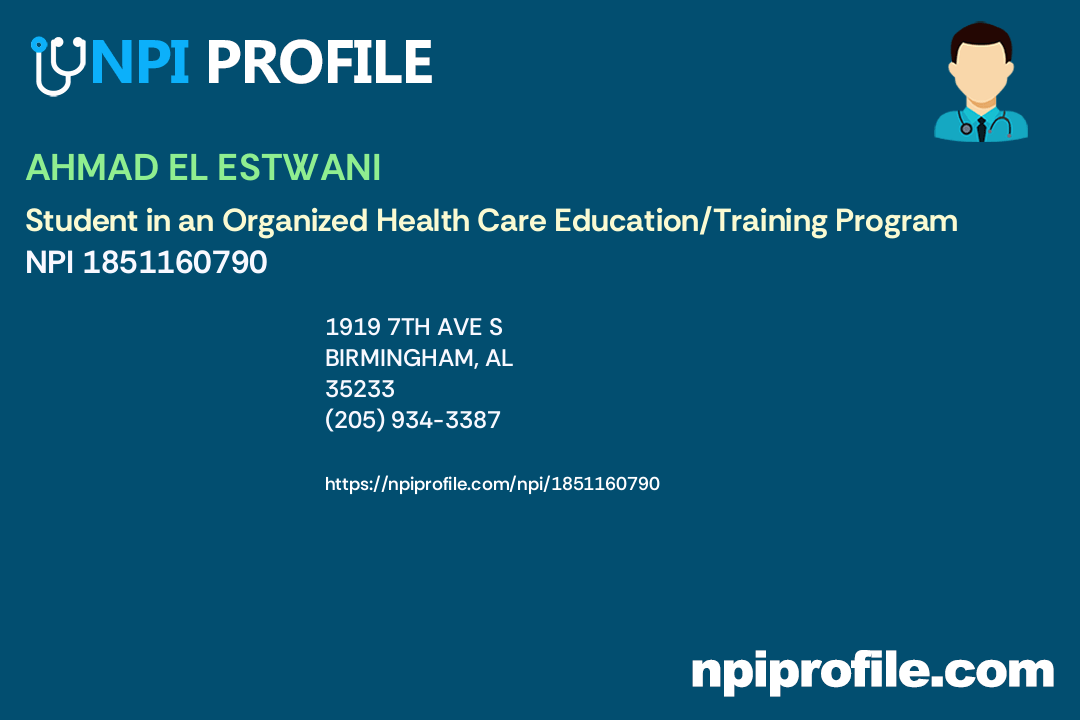 AHMAD EL ESTWANI, NPI 1851160790 Student in an Organized Health Care