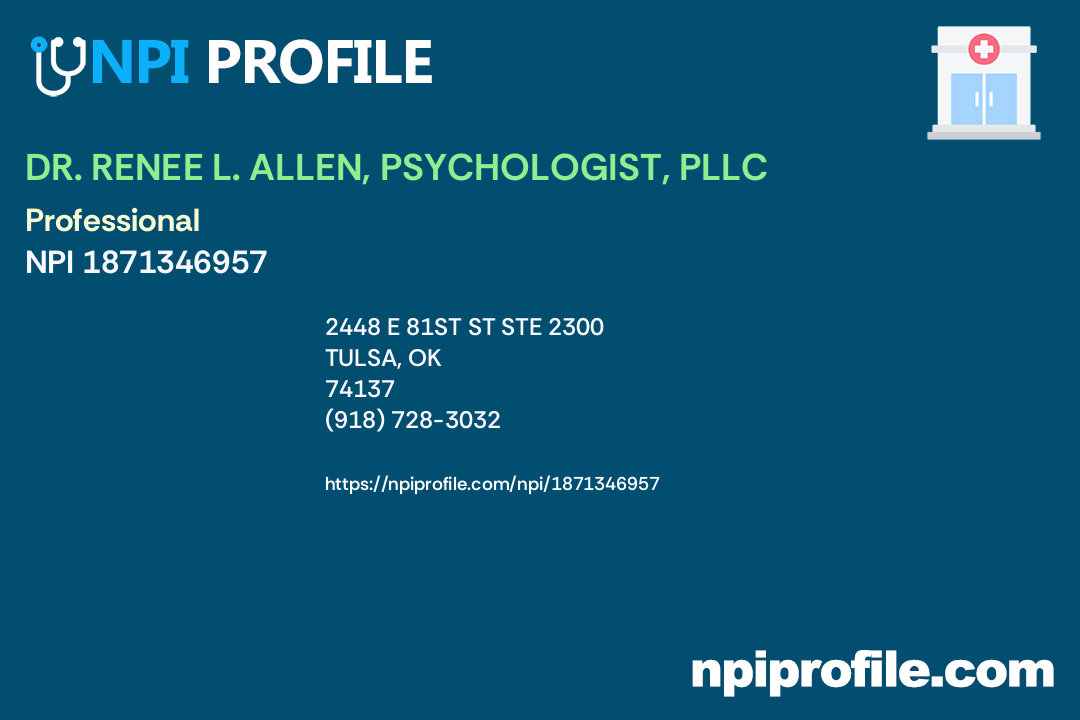 DR. RENEE L. ALLEN, PSYCHOLOGIST, PLLC, NPI 1871346957 Counselor in Tulsa, OK