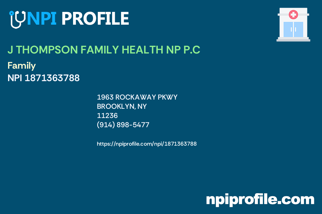 J THOMPSON FAMILY HEALTH NP P.C, NPI 1871363788 Nurse Practitioner in