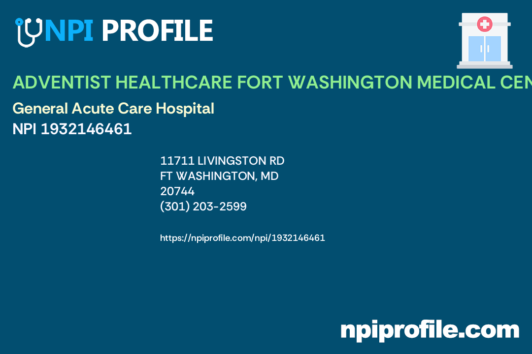 ADVENTIST HEALTHCARE FORT WASHINGTON MEDICAL CENTER INC, NPI 1932146461