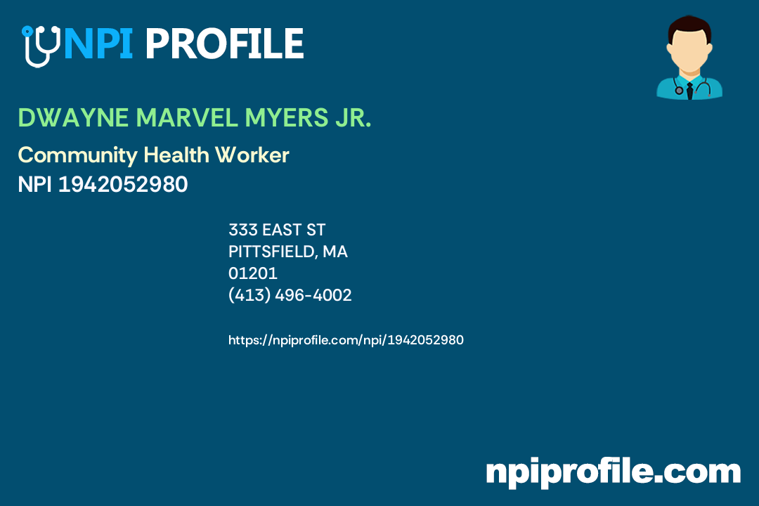 DWAYNE MARVEL MYERS JR., NPI 1942052980 Community Health Worker in Pittsfield, MA