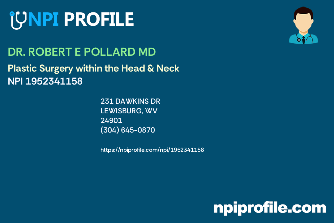 DR. ROBERT E POLLARD MD, NPI 1952341158 Otolaryngology in Lewisburg, WV