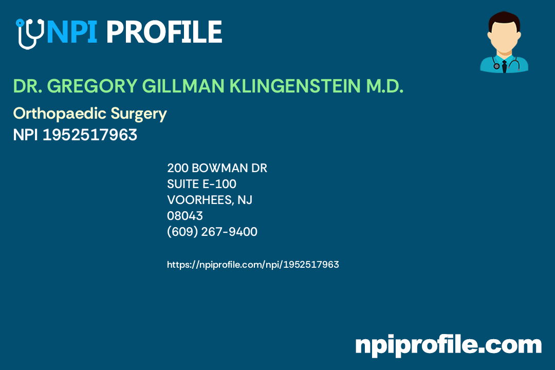 DR. GREGORY GILLMAN KLINGENSTEIN M.D., NPI 1952517963 Orthopaedic
