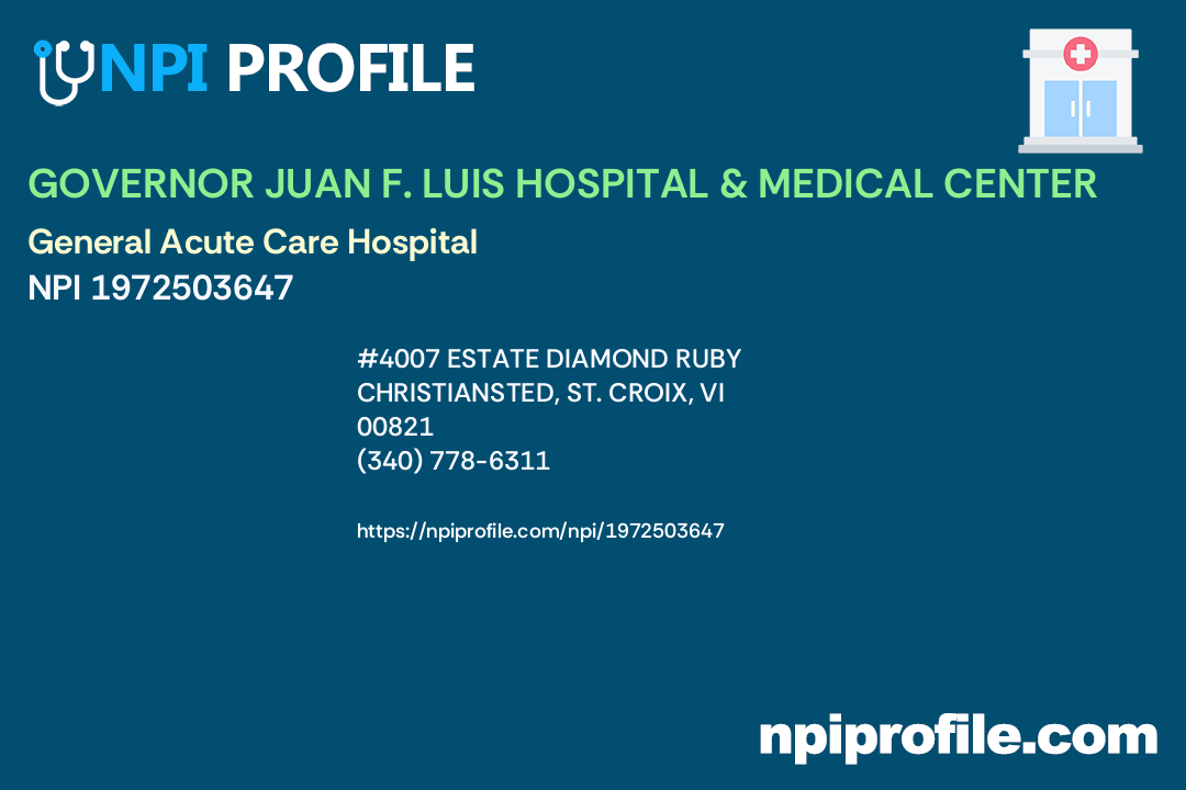 GOVERNOR JUAN F. LUIS HOSPITAL & MEDICAL CENTER, NPI 1972503647