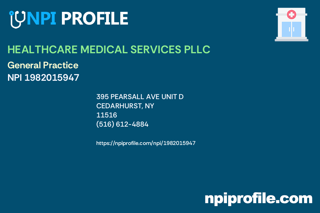 HEALTHCARE MEDICAL SERVICES PLLC, NPI 1982015947 General Practice in