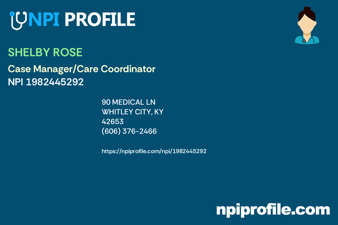 SHELBY ROSE, NPI 1982445292 Case Manager/Care Coordinator in Whitley