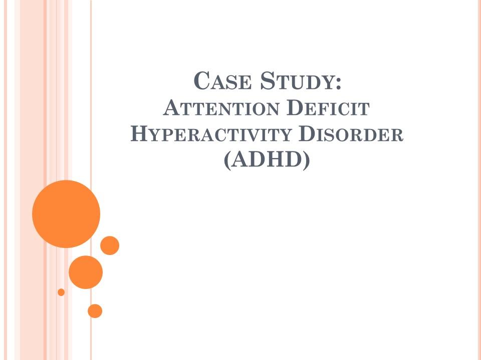 Evolve case study attention deficit hyperactivity disorder / affordable