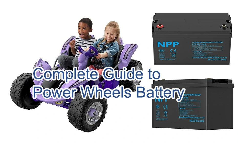 Complete Guide to Power Wheels Battery NPP POWER