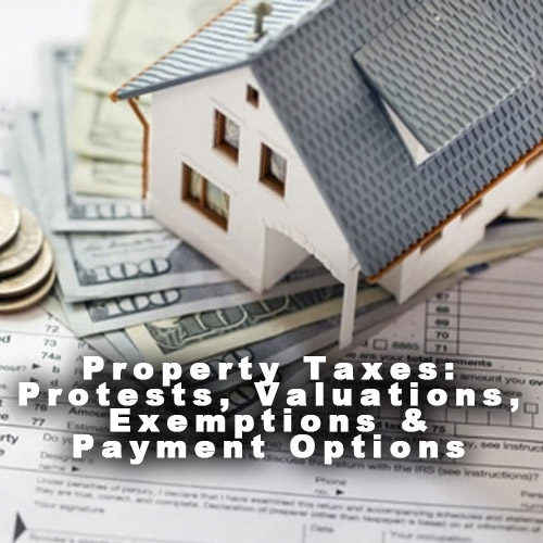Property Taxes Protest, Valuations, Exemptions & Payment Options