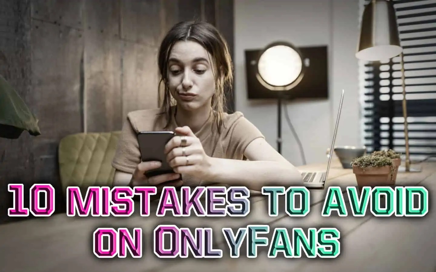 10 Mistakes OnlyFans Sellers Need To Avoid